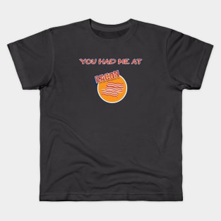 You Had Me At Bacon - Funny Hilarious Meat Bacon Lover Gift Idea Kids T-Shirt